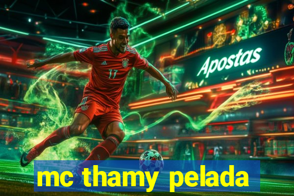 mc thamy pelada